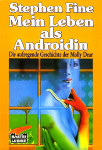 Fine Stephen — Mein Leben als Androidin