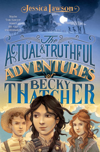 Lawson Jessica — The Actual & Truthful Adventures of Becky Thatcher