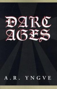 A.R. Yngve — Darc Ages Book Three: The Battle For Tomorrow (Darc Ages #3)