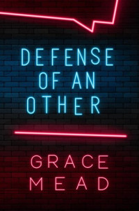 Grace Mead — Defense of an Other