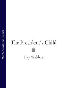 Fay Weldon — The President's Child