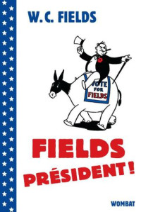 W.C Fields — Fields président !