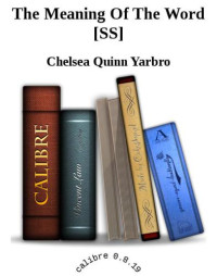 Yarbro, Chelsea Quinn — The Meaning Of The Word [ss