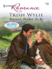 Trish Wylie — Rescued: Mother-To-Be