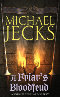 Michael Jecks — A Friar's Bloodfeud (Last Templar Mysteries 20)