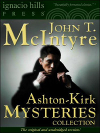 McIntyre, John T — Ashton-Kirk Mysteries Collection