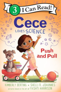 Kimberly Derting; Shelli R. Johannes — Cece Loves Science: Push and Pull