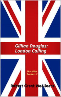 Robert Grant Wealleans — Gillian Douglas: London Calling