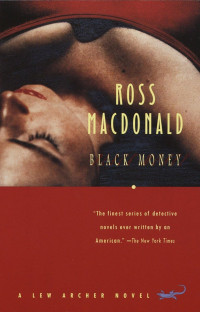 Ross Macdonald — Black Money - Lew Archer #13