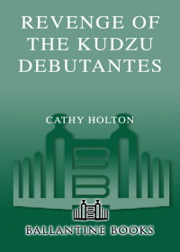 Holton Cathy — Revenge of the Kudzu Debutantes