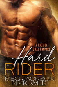 Nikki Wild, Meg Jackson — Hard Rider (a Bad Boy Biker Romance)
