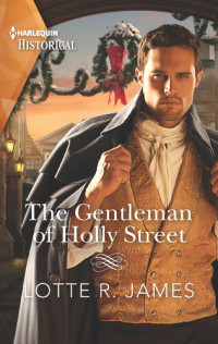 Lotte R. James — The Gentleman of Holly Street