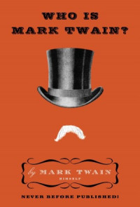 Twain Mark — Who Is Mark Twain?