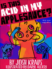 Kraus Josh — Is This Acid In My Applesauce?