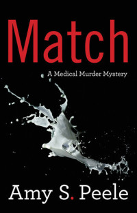 Amy S. Peele — Match: A Medical Murder Mystery