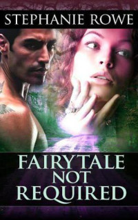 Rowe Stephanie — Fairytale Not Required