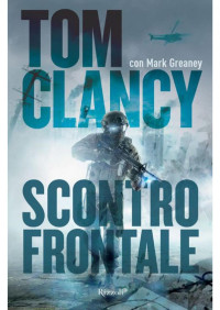Tom Clancy, Mark Greaney — Scontro Frontale