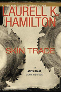 Laurell K. Hamilton — Skin Trade (Anita Blake, Vampire Hunter, #17)
