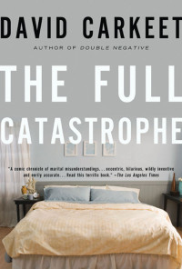 Carkeet David — The Full Catastrophe A Novel