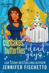 Jennifer Fischetto Et El — Cupcakes, Butterflies & Dead Guys - Jennifer Fischetto Et El