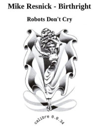 Resnick Mike — Robots Don't Cry
