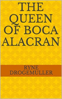 Drogemuller Ryne — The queen of boca alacran
