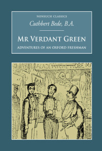Cuthbert Bede — Mr Verdant Green: Adventures of an Oxford Freshman: Nonsuch Classics