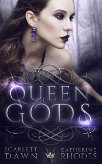 Scarlett Dawn, Katherine Rhodes — Queen of Gods - Vampire Crown, Book 1
