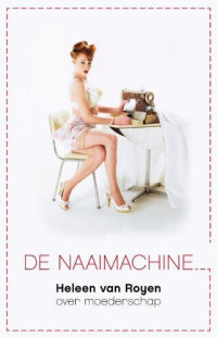 Heleen van Royen — De naaimachine