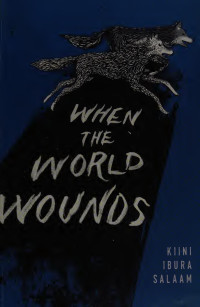 Kiini Ibura Salaam — When the World Wounds