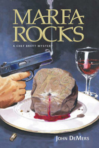 John DeMers — Marfa Rocks (A CHEF BRETT MYSTERY)