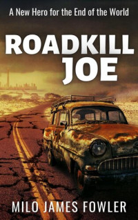 Milo James Fowler — Roadkill Joe