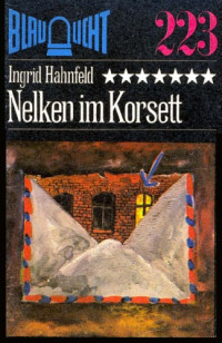 Hahnfeld Ingrid — Nelken Im Korsett