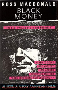 Ross Macdonald — Black Money - Lew Archer #13