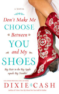 Cash Dixie — Don't Make Me Choose Between You and My Shoes