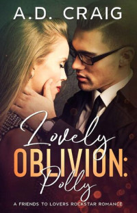 A.D. Craig — Lovely Oblivion: Polly: A Celebrity Friends to Lovers Romance