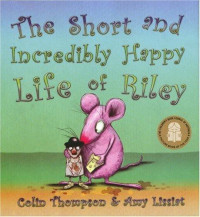 Thompson Colin — The Short and Incredibly Happy Life of Riley