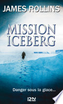 James ROLLINS — Mission Iceberg