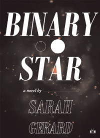 Sarah Gerard — Binary Star