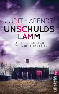 Arendt, Judith — Unschuldslamm: Der erste Fall für Schöffin Ruth Holländer (Ein Fall für Schöffin Ruth Holländer 1) (German Edition)