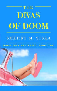 Sherry M. Siska — The Divas of Doom: Doom Divas Book # 2