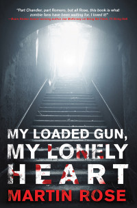 Rose Martin — My Loaded Gun, My Lonely Heart