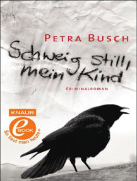 Busch Petra — Schweig still, mein Kind