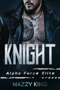 Mazzy King — Knight (Alpha Force Elite #7)