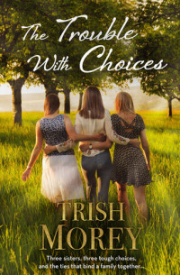 Trish Morey — The Trouble With Choices