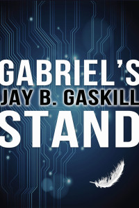 Gaskill, Jay B — Gabriel's Stand