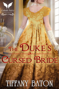 Tiffany Baton — The Duke’s Cursed Bride