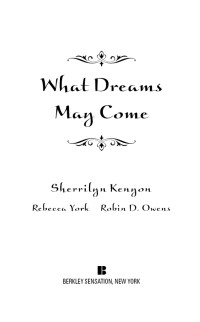 Kenyon Sherrilyn; York Rebecca; Owens Robin D — What Dreams May Come (Knightly Dreams; Shattered Dreams; The Road of Adventure)