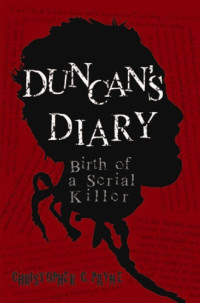 Payne, Christopher C — Duncan's Diary: Birth of a Serial Killer
