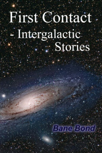 Bond Bane — First Contact - Intergalactic Stories